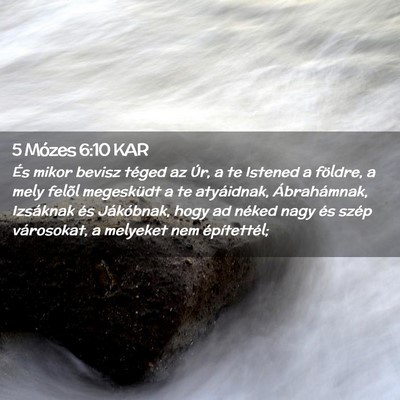 Picture 02 - 5 Mózes 6:10 KAR - És mikor bevisz téged az Úr, a te Istened a - Bible Verse Picture