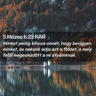 Picture 02 - 5 Mózes 6:23 KAR - Minket pedig kihoza onnét, hogy bevigyen minket, - Bible Verse Picture