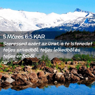 Picture 02 - 5 Mózes 6:5 KAR - Szeressed azért az Urat, a te Istenedet teljes - Bible Verse Picture