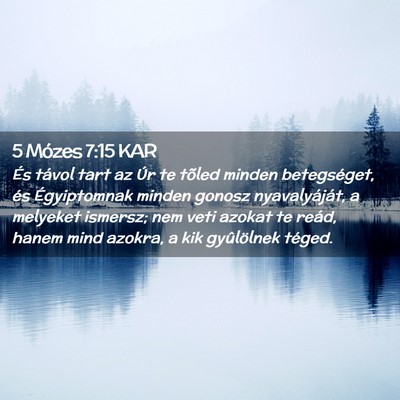 Picture 02 - 5 Mózes 7:15 KAR - És távol tart az Úr te tõled minden - Bible Verse Picture