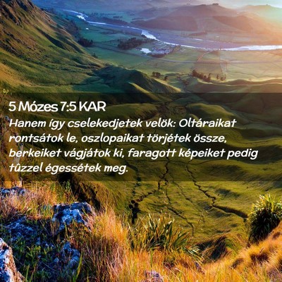 Picture 02 - 5 Mózes 7:5 KAR - Hanem így cselekedjetek velök: Oltáraikat - Bible Verse Picture