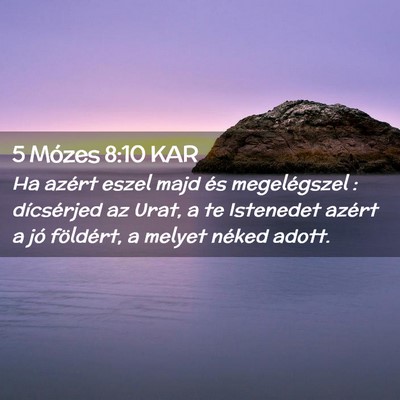 Picture 02 - 5 Mózes 8:10 KAR - Ha azért eszel majd és megelégszel : - Bible Verse Picture