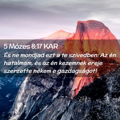 Picture 02 - 5 Mózes 8:17 KAR - És ne mondjad ezt a te szívedben: Az én - Bible Verse Picture