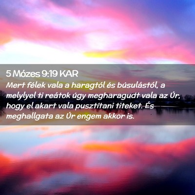 Picture 02 - 5 Mózes 9:19 KAR - Mert félek vala a haragtól és búsulástól, a - Bible Verse Picture