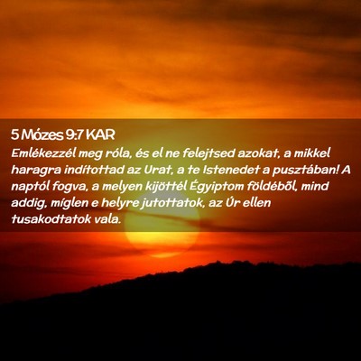 Picture 02 - 5 Mózes 9:7 KAR - Emlékezzél meg róla, és el ne felejtsed - Bible Verse Picture
