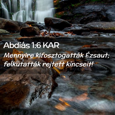 Picture 02 - Abdiás 1:6 KAR - Mennyire kifosztogatták Ézsaut; felkutatták - Bible Verse Picture