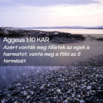 Picture 02 - Aggeus 1:10 KAR - Azért vonták meg tõletek az egek a harmatot, - Bible Verse Picture