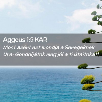 Picture 02 - Aggeus 1:5 KAR - Most azért ezt mondja a Seregeknek Ura: - Bible Verse Picture