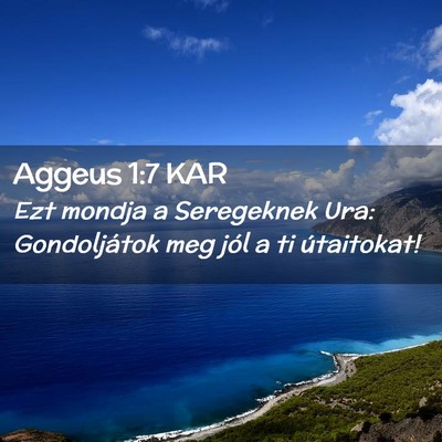 Picture 02 - Aggeus 1:7 KAR - Ezt mondja a Seregeknek Ura: Gondoljátok meg - Bible Verse Picture