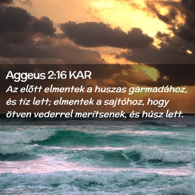 Picture 02 - Aggeus 2:16 KAR - Az elõtt elmentek a huszas garmadához, és tíz - Bible Verse Picture