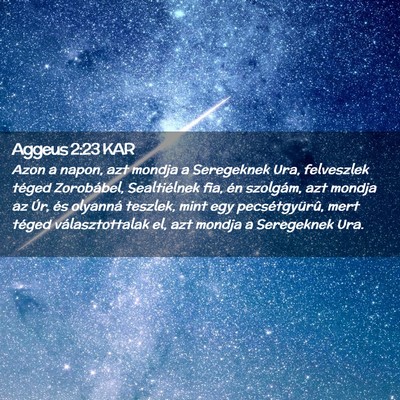 Picture 02 - Aggeus 2:23 KAR - Azon a napon, azt mondja a Seregeknek Ura, - Bible Verse Picture
