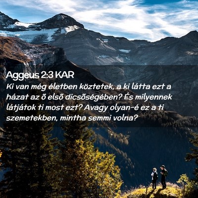 Picture 02 - Aggeus 2:3 KAR - Ki van még életben köztetek, a ki látta ezt a - Bible Verse Picture