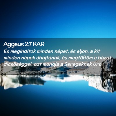Picture 02 - Aggeus 2:7 KAR - És megindítok minden népet, és eljön, a kit - Bible Verse Picture