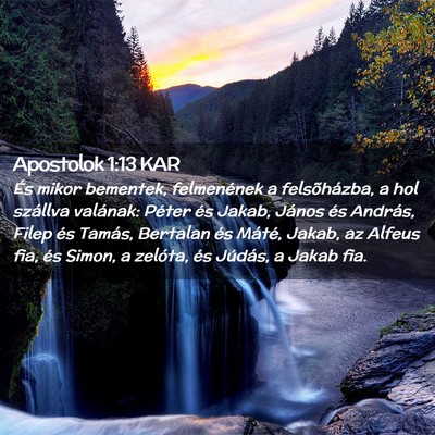 Picture 02 - Apostolok 1:13 KAR - És mikor bementek, felmenének a felsõházba, a - Bible Verse Picture
