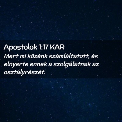 Picture 02 - Apostolok 1:17 KAR - Mert mi közénk számláltatott, és elnyerte - Bible Verse Picture