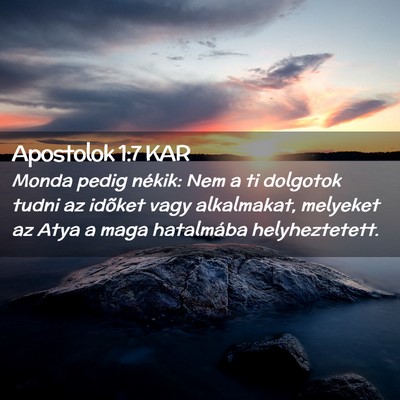 Picture 02 - Apostolok 1:7 KAR - Monda pedig nékik: Nem a ti dolgotok tudni az - Bible Verse Picture