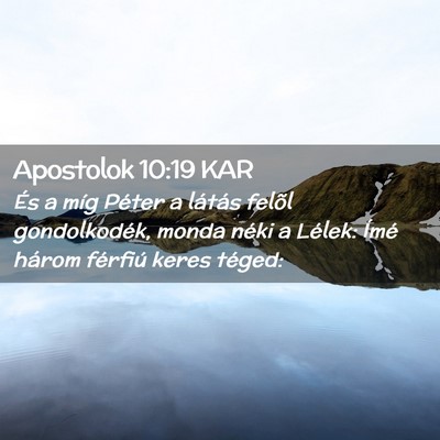 Picture 02 - Apostolok 10:19 KAR - És a míg Péter a látás felõl gondolkodék, - Bible Verse Picture