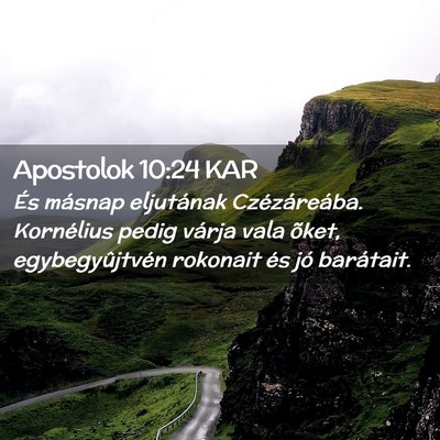 Picture 02 - Apostolok 10:24 KAR - És másnap eljutának Czézáreába. Kornélius - Bible Verse Picture