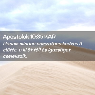 Picture 02 - Apostolok 10:35 KAR - Hanem minden nemzetben kedves õ elõtte, a ki - Bible Verse Picture