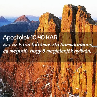 Picture 02 - Apostolok 10:40 KAR - Ezt az Isten feltámasztá harmadnapon, és - Bible Verse Picture