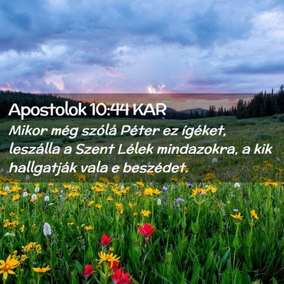 Picture 02 - Apostolok 10:44 KAR - Mikor még szólá Péter ez ígéket, leszálla - Bible Verse Picture