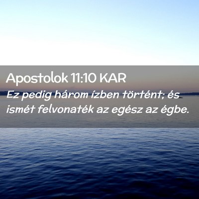 Picture 02 - Apostolok 11:10 KAR - Ez pedig három ízben történt; és ismét - Bible Verse Picture