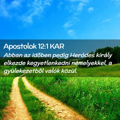 Picture 02 - Apostolok 12:1 KAR - Abban az idõben pedig Heródes király elkezde - Bible Verse Picture