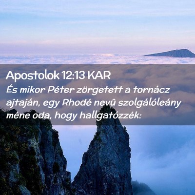 Picture 02 - Apostolok 12:13 KAR - És mikor Péter zörgetett a tornácz ajtaján, - Bible Verse Picture