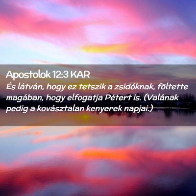 Picture 02 - Apostolok 12:3 KAR - És látván, hogy ez tetszik a zsidóknak, - Bible Verse Picture