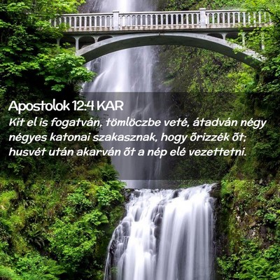 Picture 02 - Apostolok 12:4 KAR - Kit el is fogatván, tömlöczbe veté, átadván - Bible Verse Picture