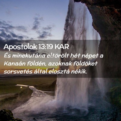 Picture 02 - Apostolok 13:19 KAR - És minekutána eltörölt hét népet a Kanaán - Bible Verse Picture