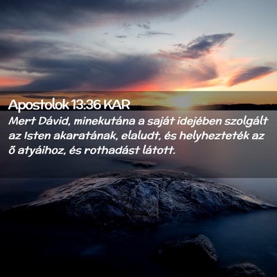 Picture 02 - Apostolok 13:36 KAR - Mert Dávid, minekutána a saját idejében - Bible Verse Picture