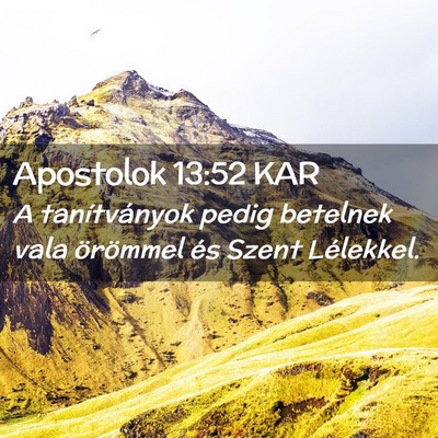 Picture 02 - Apostolok 13:52 KAR - A tanítványok pedig betelnek vala örömmel és - Bible Verse Picture