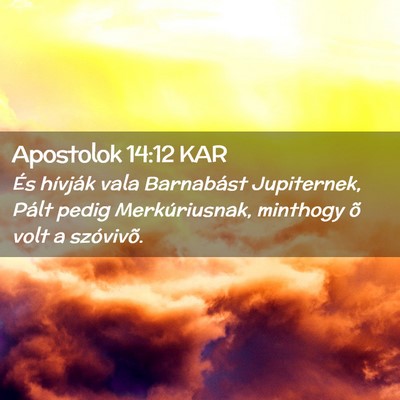 Picture 02 - Apostolok 14:12 KAR - És hívják vala Barnabást Jupiternek, Pált - Bible Verse Picture