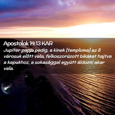 Picture 02 - Apostolok 14:13 KAR - Jupiter papja pedig, a kinek [temploma] az õ - Bible Verse Picture