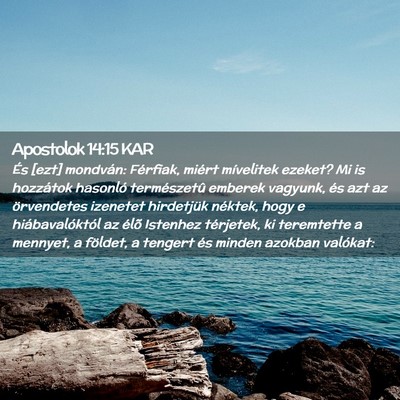 Picture 02 - Apostolok 14:15 KAR - És [ezt] mondván: Férfiak, miért mívelitek - Bible Verse Picture