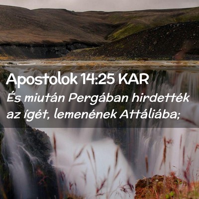 Picture 02 - Apostolok 14:25 KAR - És miután Pergában hirdették az ígét, - Bible Verse Picture