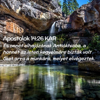 Picture 02 - Apostolok 14:26 KAR - És onnét elhajózának Antiókhiába, a honnét - Bible Verse Picture