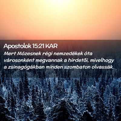 Picture 02 - Apostolok 15:21 KAR - Mert Mózesnek régi nemzedékek óta - Bible Verse Picture