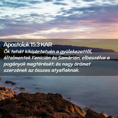 Picture 02 - Apostolok 15:3 KAR - Õk tehát kikísértetvén a gyülekezettõl, - Bible Verse Picture