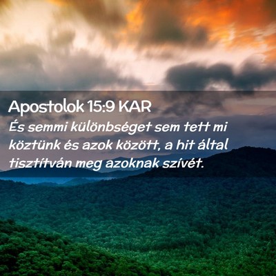 Picture 02 - Apostolok 15:9 KAR - És semmi különbséget sem tett mi köztünk - Bible Verse Picture