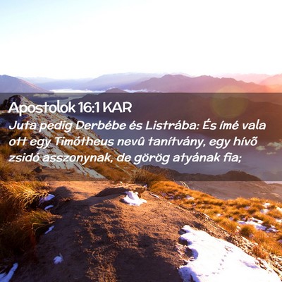Picture 02 - Apostolok 16:1 KAR - Juta pedig Derbébe és Listrába: És ímé vala - Bible Verse Picture