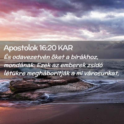 Picture 02 - Apostolok 16:20 KAR - És odavezetvén õket a bírákhoz, mondának: - Bible Verse Picture