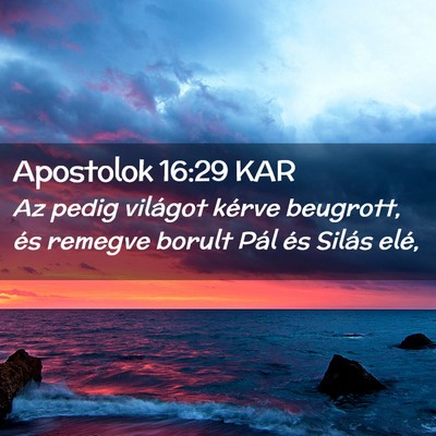 Picture 02 - Apostolok 16:29 KAR - Az pedig világot kérve beugrott, és remegve - Bible Verse Picture