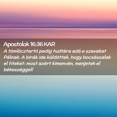 Picture 02 - Apostolok 16:36 KAR - A tömlöcztartó pedig tudtára adá e szavakat - Bible Verse Picture