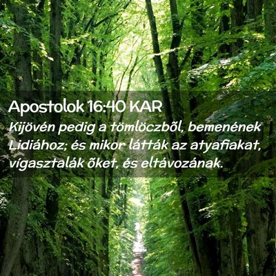 Picture 02 - Apostolok 16:40 KAR - Kijövén pedig a tömlöczbõl, bemenének - Bible Verse Picture