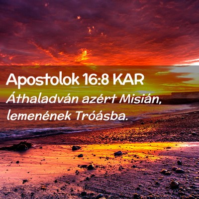 Picture 02 - Apostolok 16:8 KAR - Áthaladván azért Misián, lemenének - Bible Verse Picture