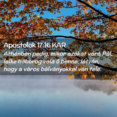 Picture 02 - Apostolok 17:16 KAR - Athénben pedig, mikor azokat várá Pál, lelke - Bible Verse Picture