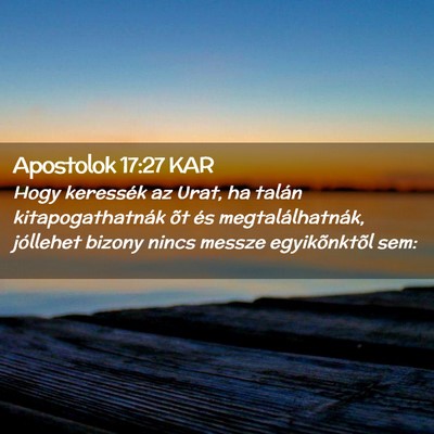 Picture 02 - Apostolok 17:27 KAR - Hogy keressék az Urat, ha talán - Bible Verse Picture