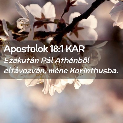 Picture 02 - Apostolok 18:1 KAR - Ezekután Pál Athénbõl eltávozván, méne - Bible Verse Picture